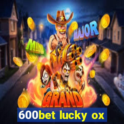 600bet lucky ox